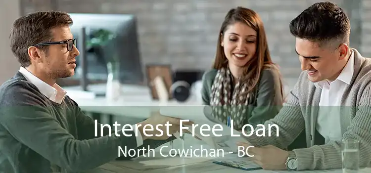 Interest Free Loan North Cowichan - BC