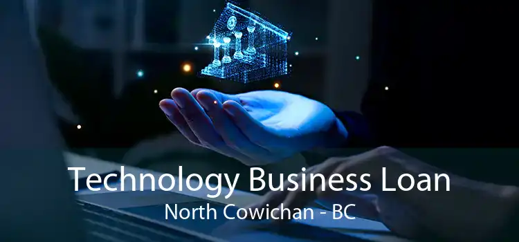 Technology Business Loan North Cowichan - BC